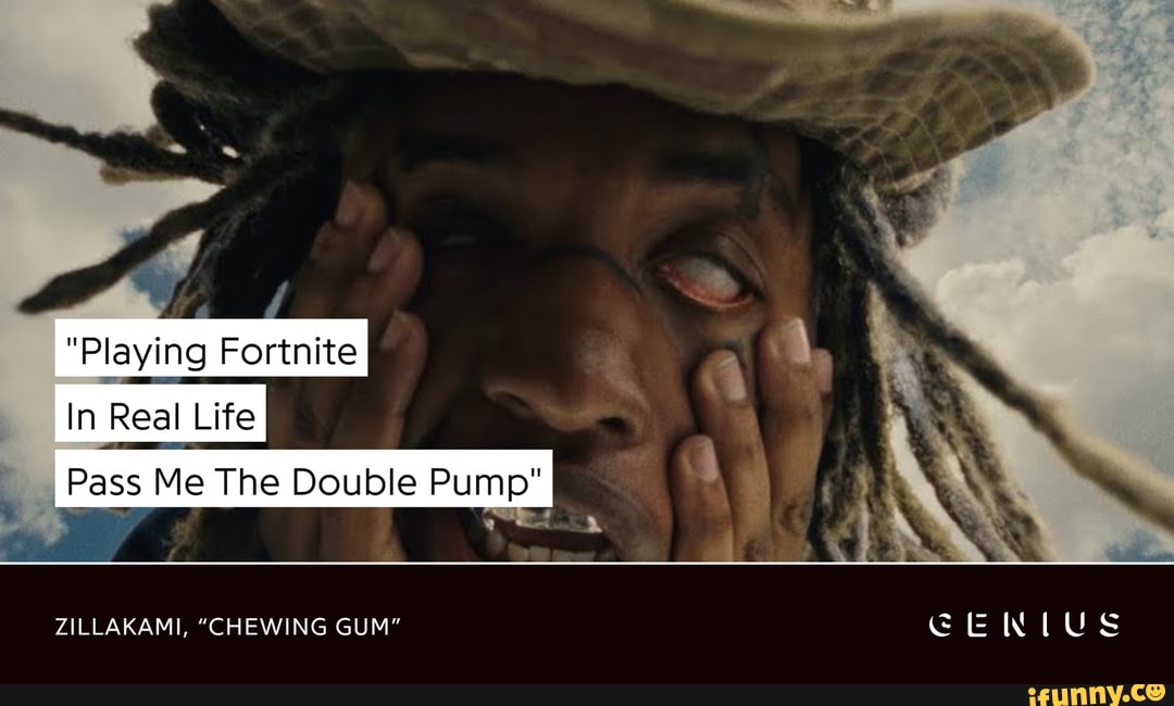"Playing Fortnite In Real Life Pass Me The Double Pump" \ ZILLAKAMI