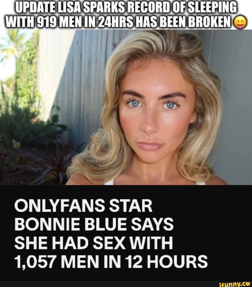 UPDATE LISA SPARKS RECORD OF SLEEPING ONLYFANS STAR BONNIE BLUE SAYS