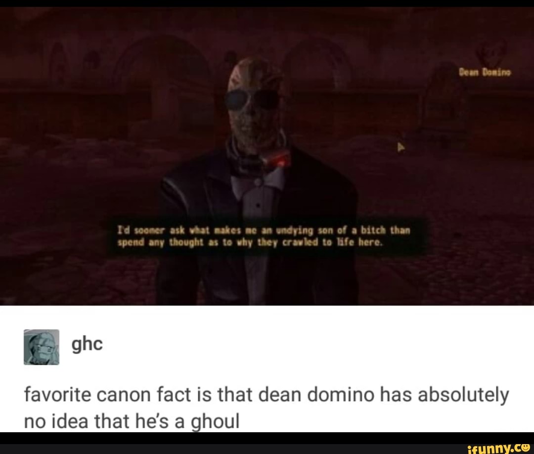 Favorite Canon Fact Is That Dean Domino Has Absolutely Ifunny