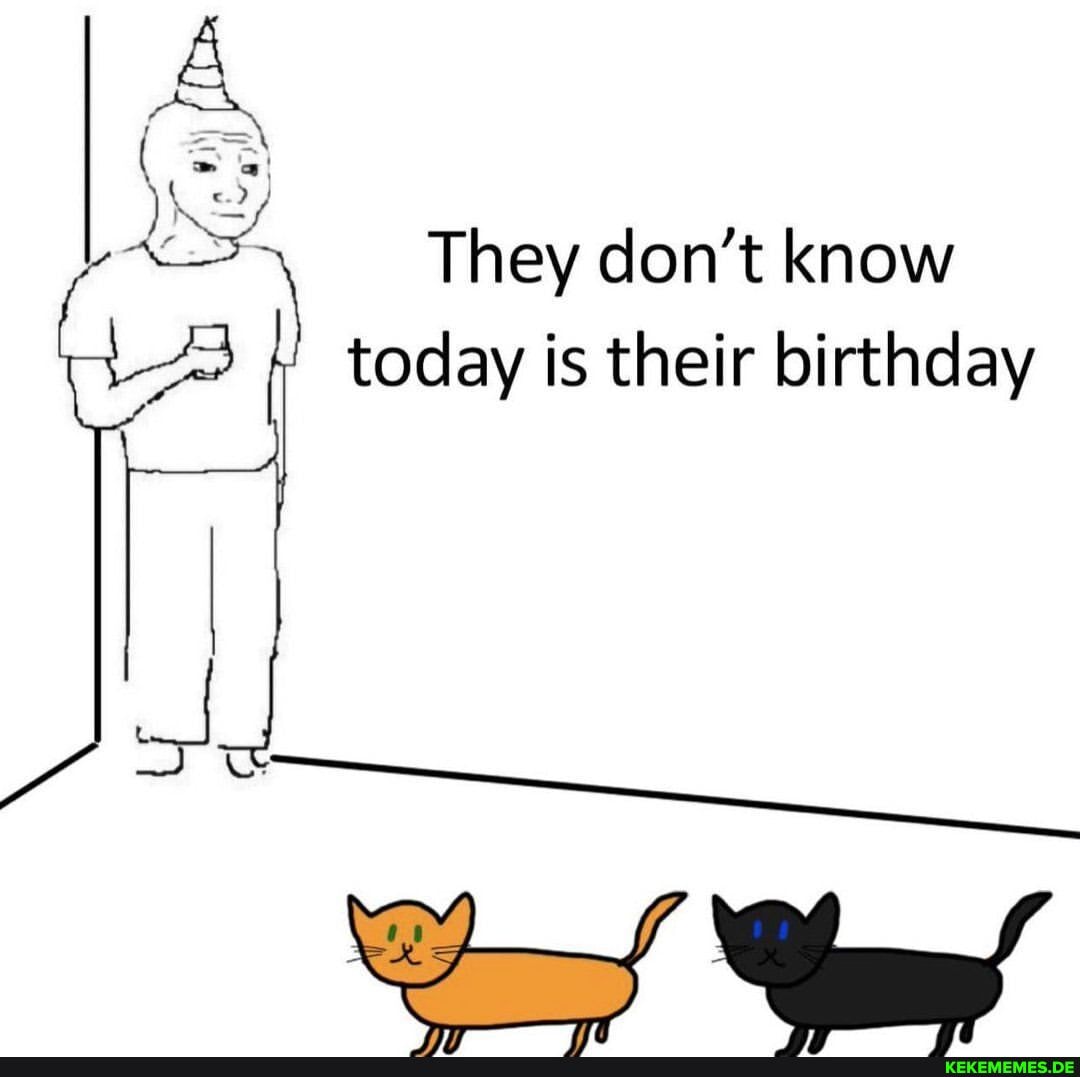 They don't know today is their birthday _~S ha/