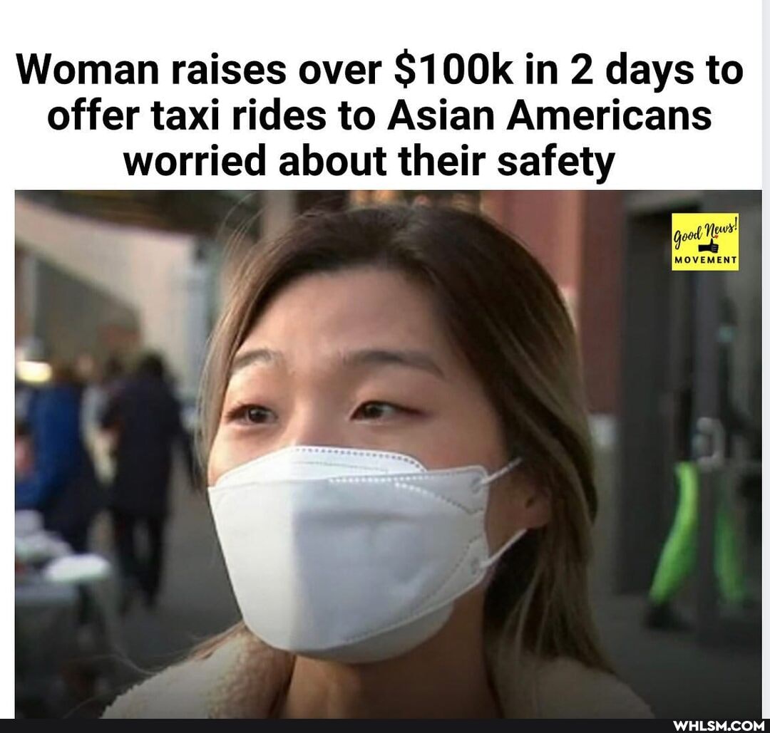 Woman raises over $100k in 2 days to offer taxi rides to Asian Americans worried about their safety