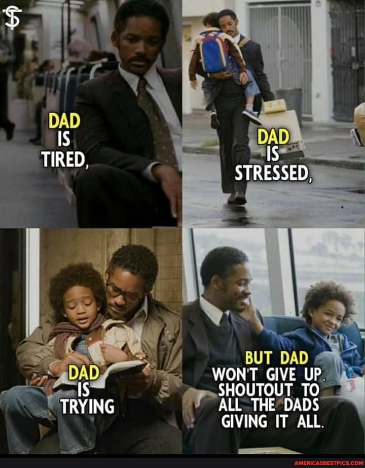 IS IS TIRED, STRESSED,
BUT DAD
WONT GIVE UP
IS SHOUTOUT TO TRYING ALL THE DADS GIVING IT ALL