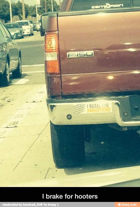 I brake for hooters - I brake for hooters