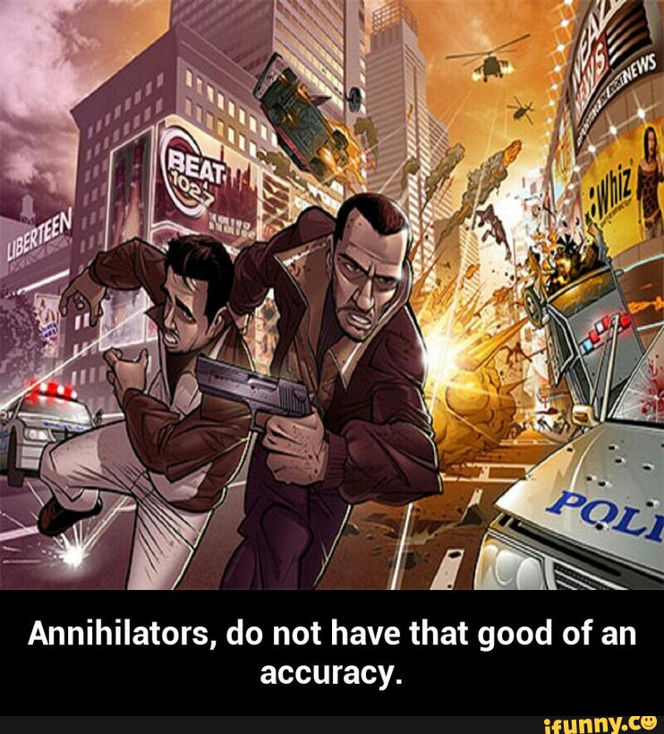 Annihilators, do not have that good of an
accuracy. - Annihilators, do not have that good of an accuracy.