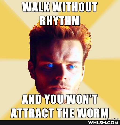 WALK WITHOUT RHYTHM
AND YOU'WON'T ATTRAPT THE WNP