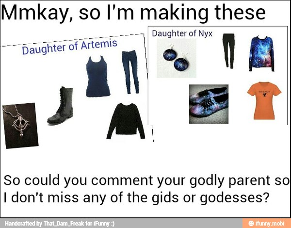 Mmkay, so I'm making these
So could you comment your godly parent so
I don't miss any of the gids or godesses?