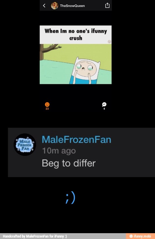When Im no one's ifunny
CO 10m ago
Beg to differ