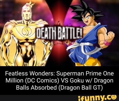  Featless Wonders Superman Prime One Million (DC Comics) VS Goku con Dragon Balls Absorbed (Dragon Ball GT)