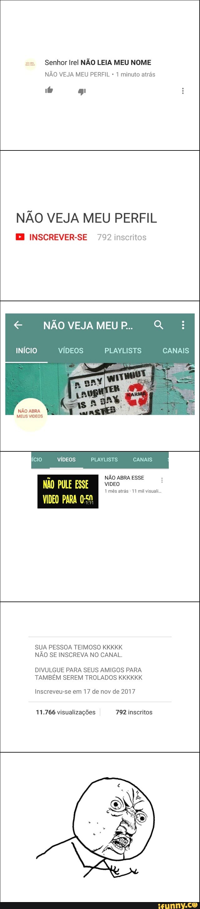 Senhor Irel NÃO LEIA MEU NOME
NÃO VEJA MEU PERFIL 1 minuto atrás
NÃO VEJA MEU PERFIL
EM INSCREVER-SE 792 inscritos
INICIO VÍDEOS PLAYLISTS CANAIS