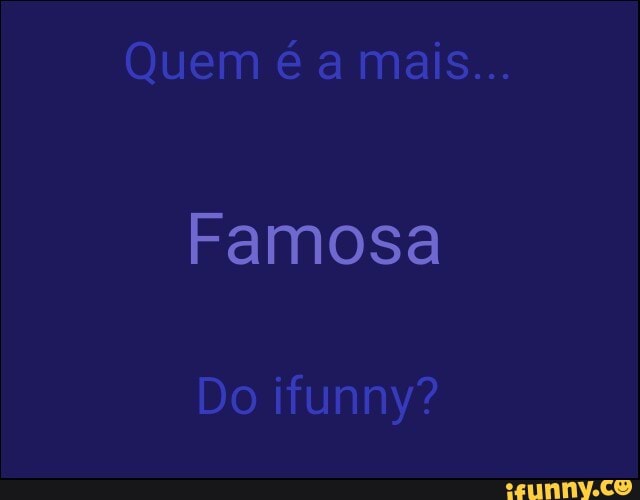 Famosa
Do ifunny?