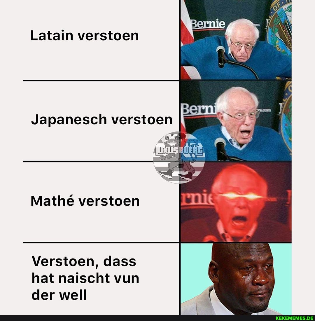 Latain verstoen
Mathe verstoen
Verstoen, dass hat naischt vun der well