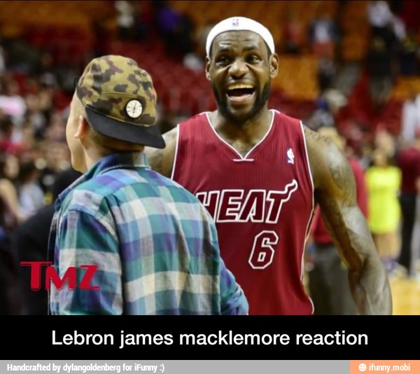 Lebron james macklemore reaction - Lebron james macklemore reaction