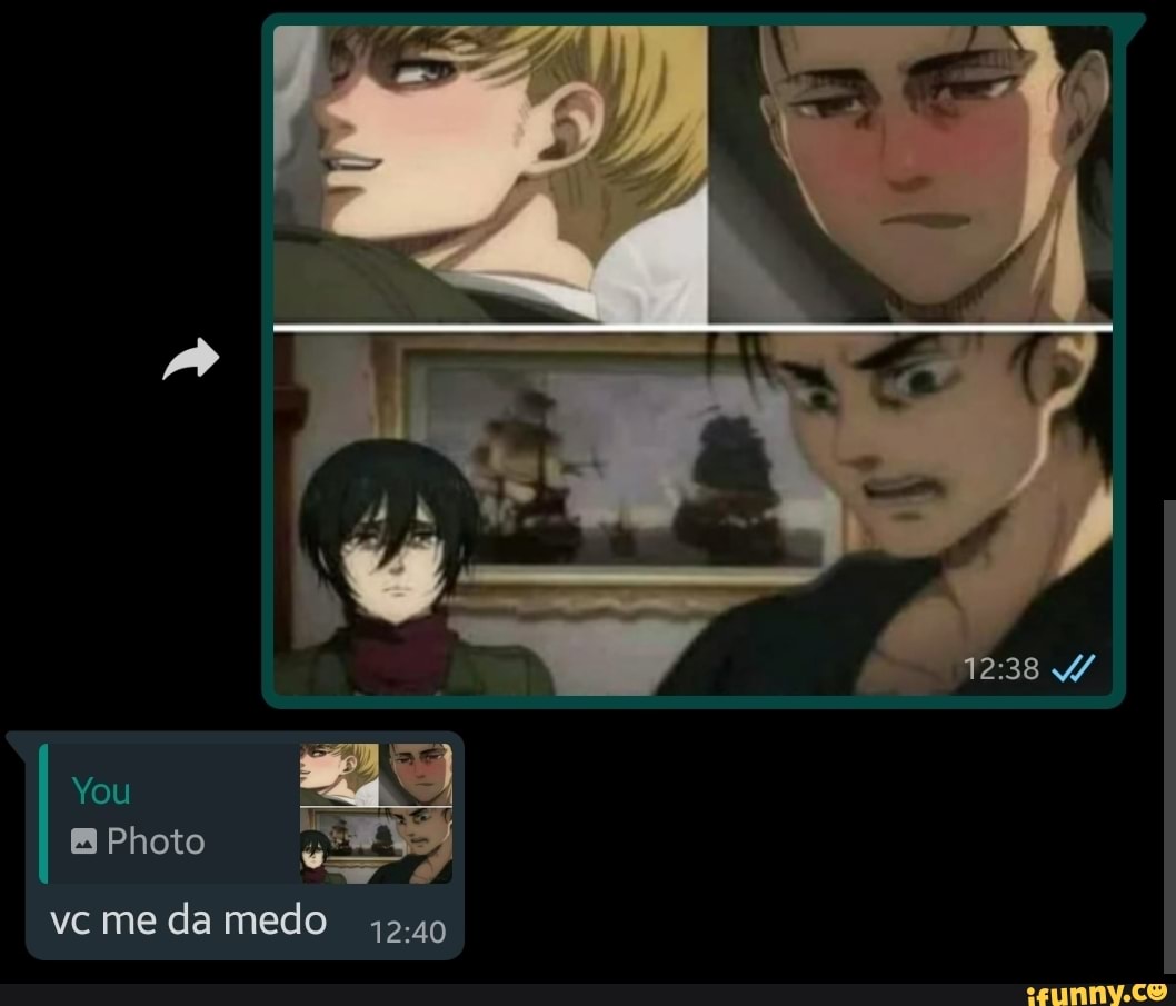 You
Photo
ve me da medo