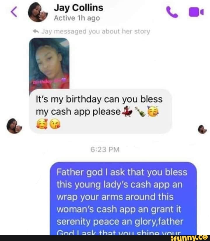 Jay Collins Active Th Ago It S My Birthday Can You Bless My Cash App Please Pm