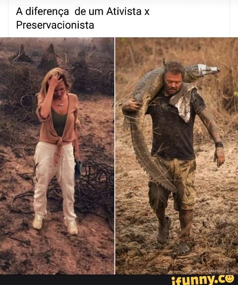 A diferença de um Ativista x
Preservacionista