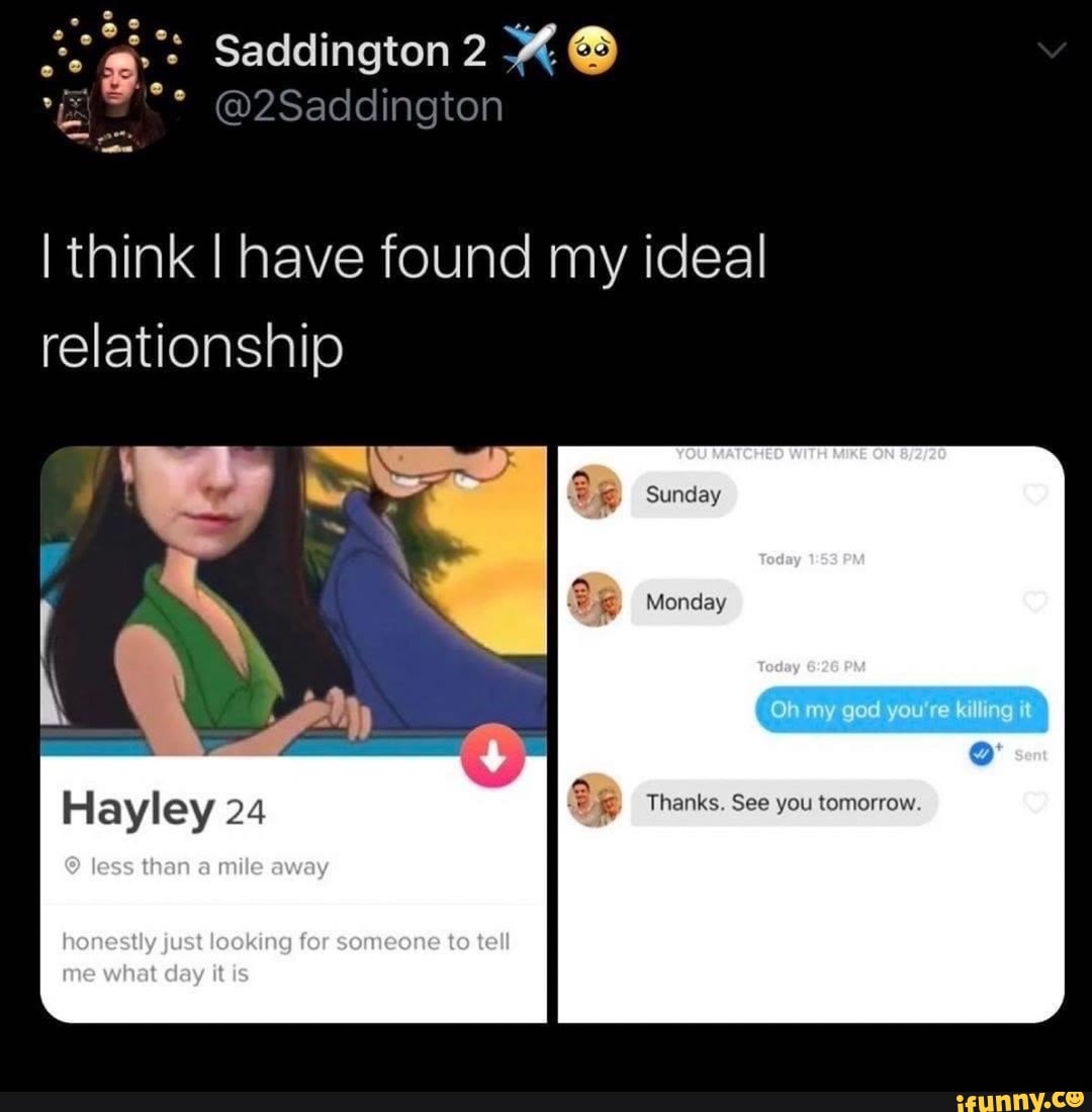 think I have found my ideal relationship
Sunday
Monday
H Thanks. See you tomorrow.