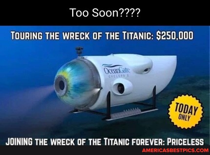 Too Soon???? TOURING THE WRECK OF THE TITANIC: $250,000 JOINING THE ...