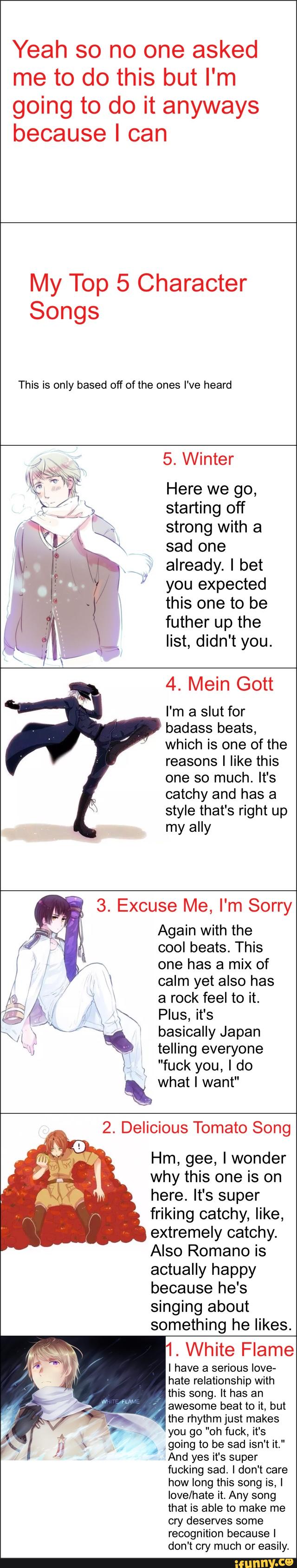 metodotmsbuthn
going to do it anyways
because loan
My Top 5 Character
Songs
This is only based off of the ones I‘ve heard
5. Winter
Here we go,
starting off
strong with a
sad one
already. I bet
you expected
