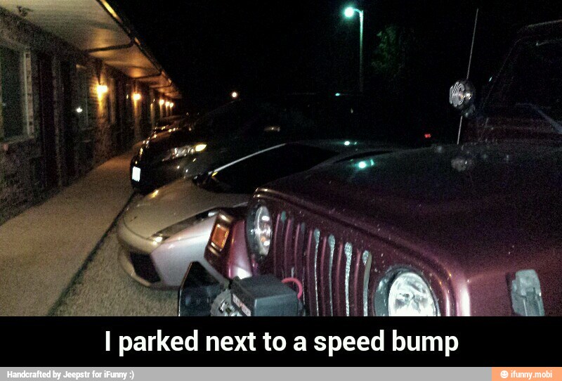 I parked next to a speed bum - I parked next to a speed bump