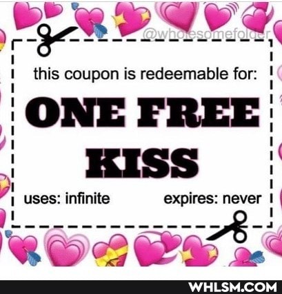 this coupon is redeemable for:
ONE FREE
' KIss I
uses: infinite expires: never I
-4