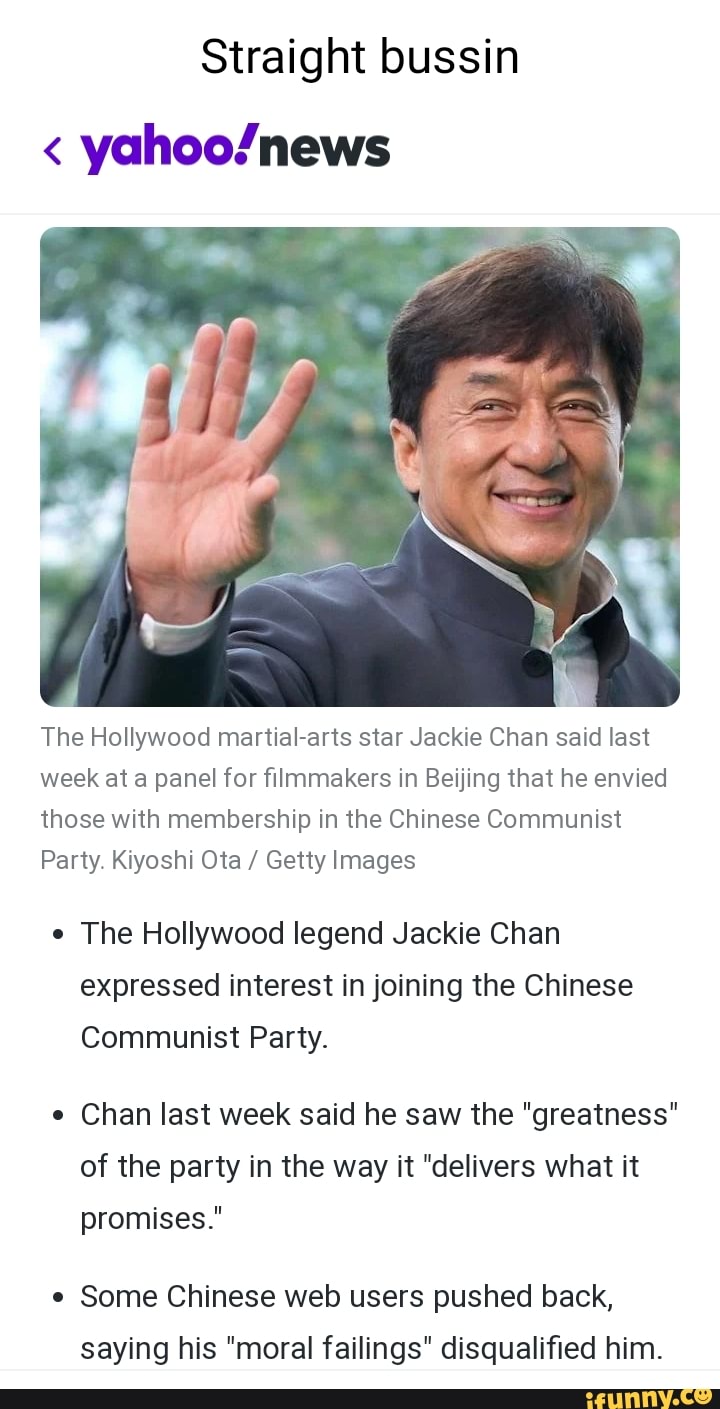 Straight bussin The Hollywood martialarts star Jackie Chan said last