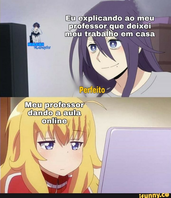 Eulexplicando ao meu
professor. que deixei
eu trabalho em casa