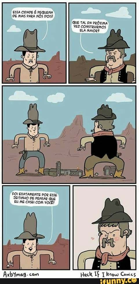 QUE TAL DA PRÓXIMA
VEZ CONSTRUIRMOS
FOI EXATAMENTE POR ESSE
JEITINHO DE PENSAR que
EU ME CASEI COM VOCÊ!