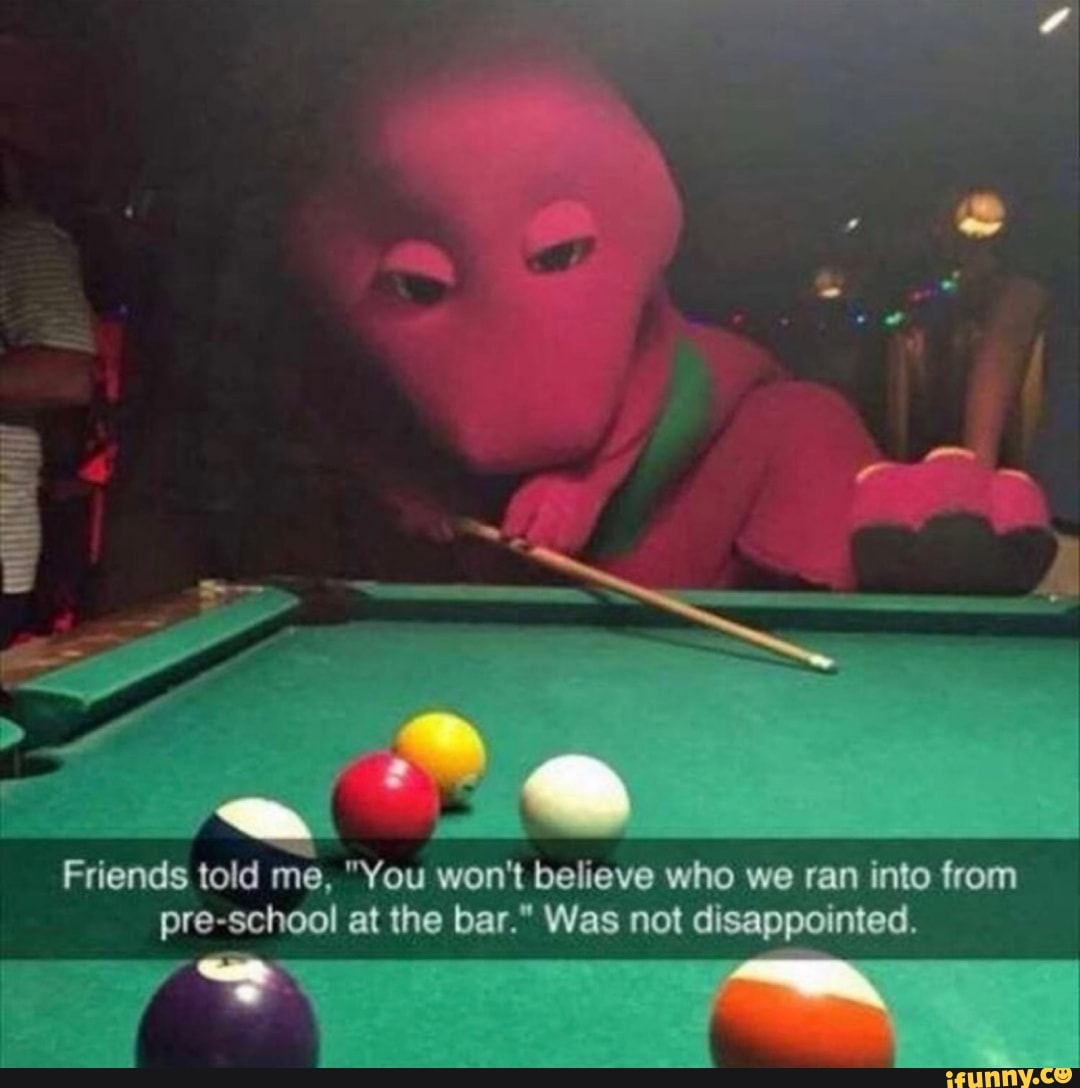 Friends told me, "You won't believe who we ran into from pre-school at the bar." Was not disappointed.