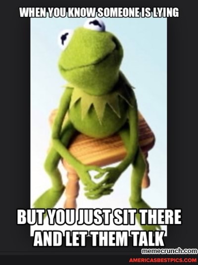 WHEN-YOU KNOW-SOMEQNE IS LYING
BUT YOUIUSTSIT, THERE
ANDUETTHEMTALK