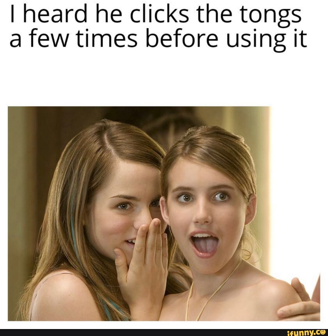 I heard he clicks the tongs few times before using it
if il