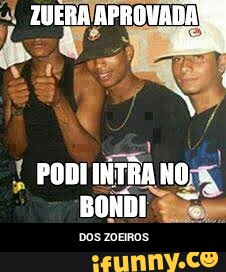 E PODIINTRA NO
BONDI - DOS ZOEIROS