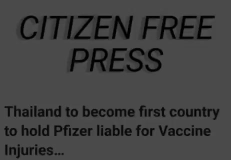 CITIZEN FREE PRESS Thailand to become first country to hold Pfizer liable  for Vaccine Injuries... - iFunny