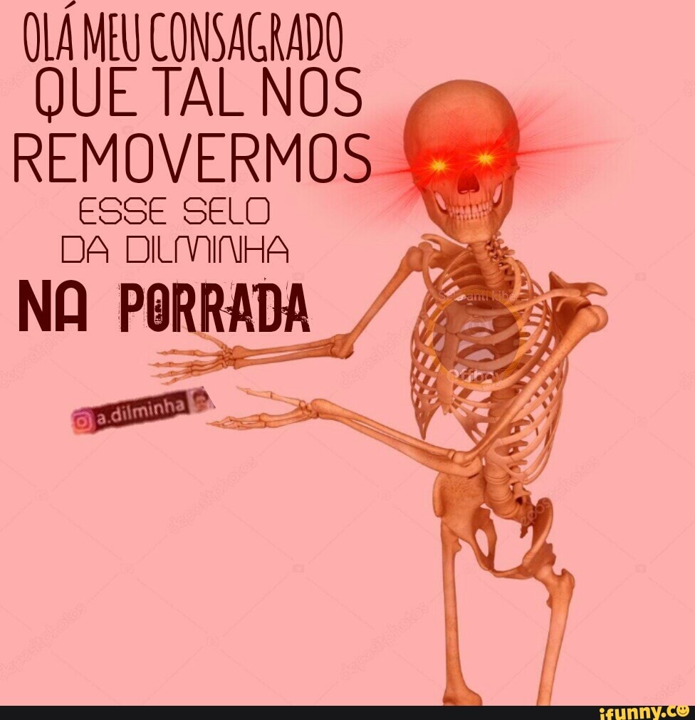 OLÁ MEU CONSAGRADO
QUE TALNOS ¿7
REMOVERMOS
ESSE SELO
DA DILMINHA ia
Es
4
'avon Y
ARIAS,
Nor
NO PORRADA 53