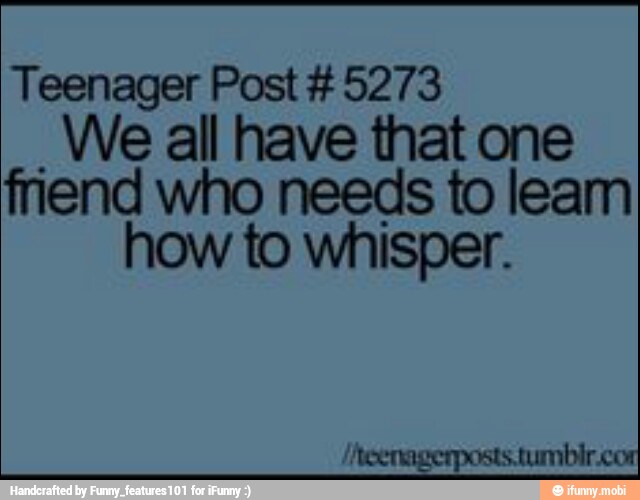 Teenager Post #5273
o all have that one