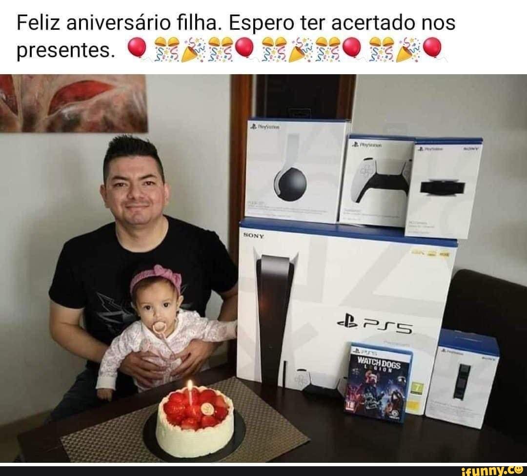 Feliz aniversário filha. Espero ter acertado nos
presentes.