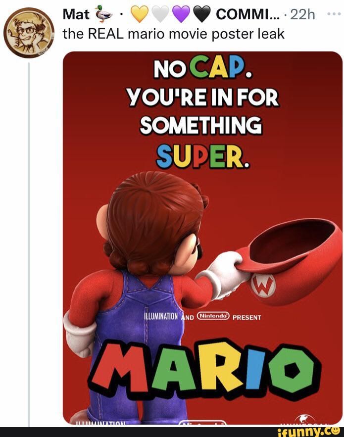 Mat & COMM... the REAL mario movie poster leak NO A. YOU'RE IN FOR