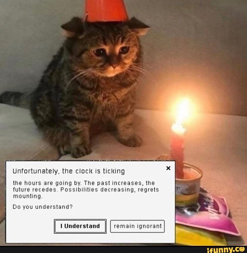 Unfortunately, the clock is ticking the hours are going by. The past