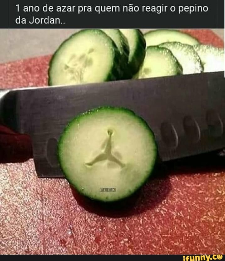 1 ano de azar pra quem não reagir o pepino
da Jordan..