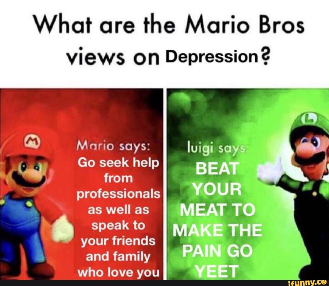 What are the Mario Bros views On Depression? Mario says: luigi says Go ...