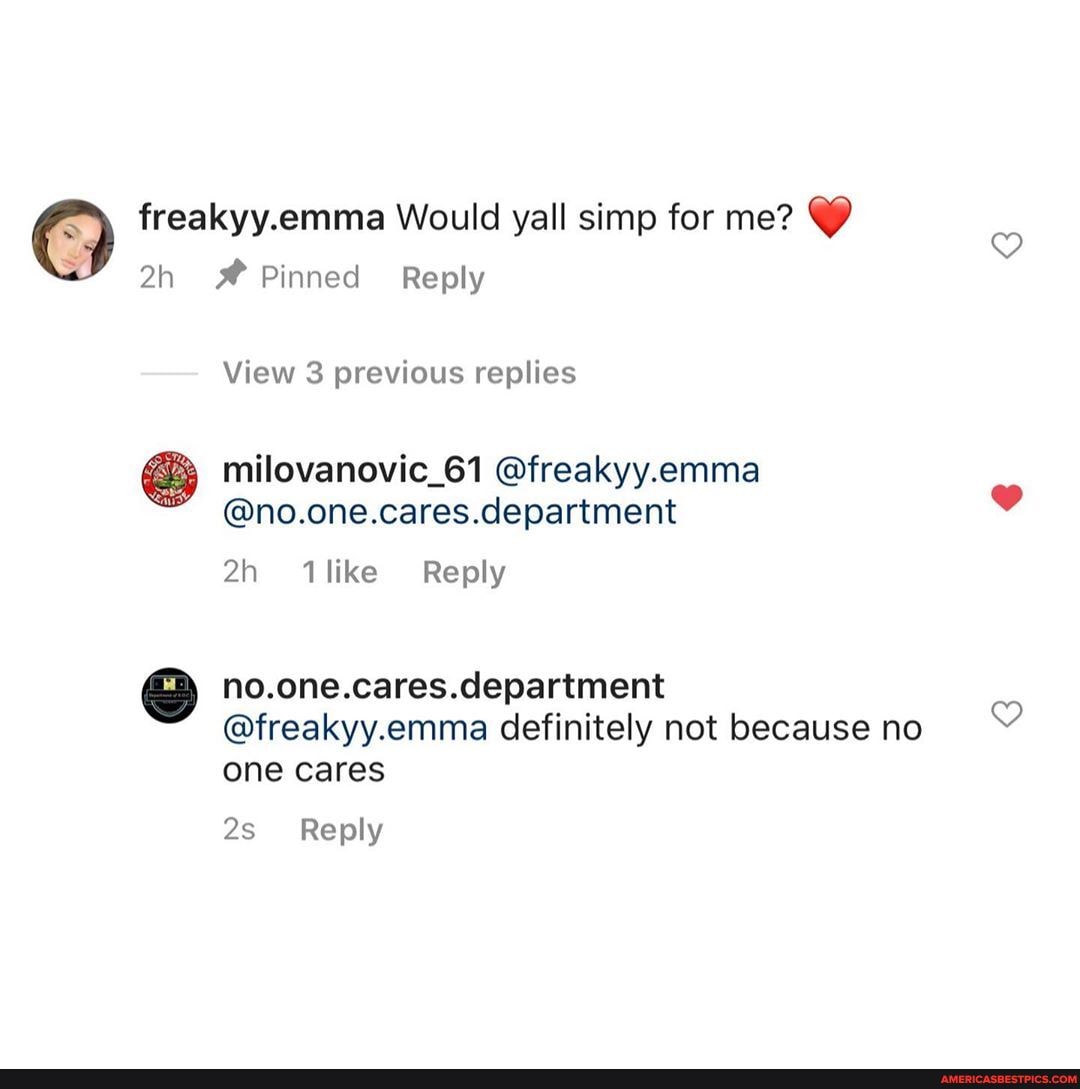 freakyy.emma Would yall simp for me?
Pinned Reply
View 3 previous replies
& milovanovic_61 @freakyy.emma
@no.one.cares.department
no.one.cares.department
@freakyy.emma definitely not because no one cares
Reply
