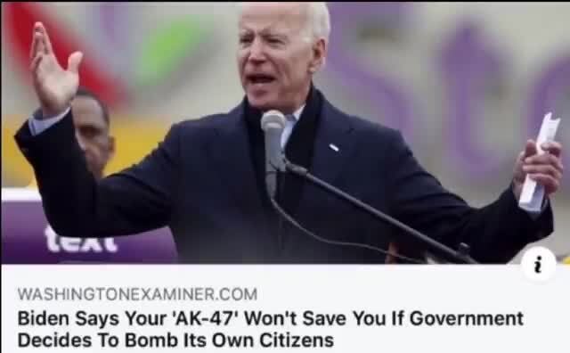 Biden Says Your Ak 47 Won T Save You If Government Biden Says Your Ak 47 Won T Save You If Government