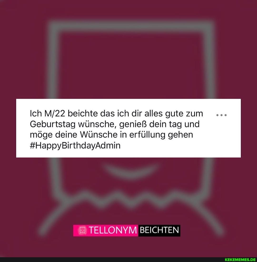 Ich beichte das ich dir alles gute zum
Geburtstag wünsche, genieß dein tag und
möge deine Wünsche in erfüllung gehen
#HappyBirthdayAdmin
EI TELLONYM BEICHTEN