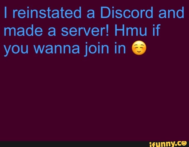 I reinstated a Discord and made a server! Hmu if you wanna join in