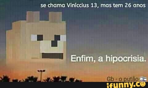 se chama Viníccius 13, mas tem 26 anos