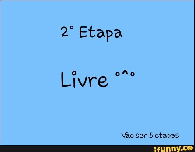 2º Etapa
Vão ser 5 etapas
