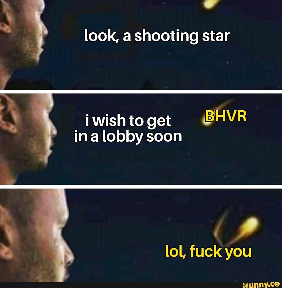 ll
look, a shooting star
ina lobby soon
lol, fuck you