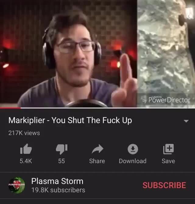 Markiplier You Shut The Fuck Up y.