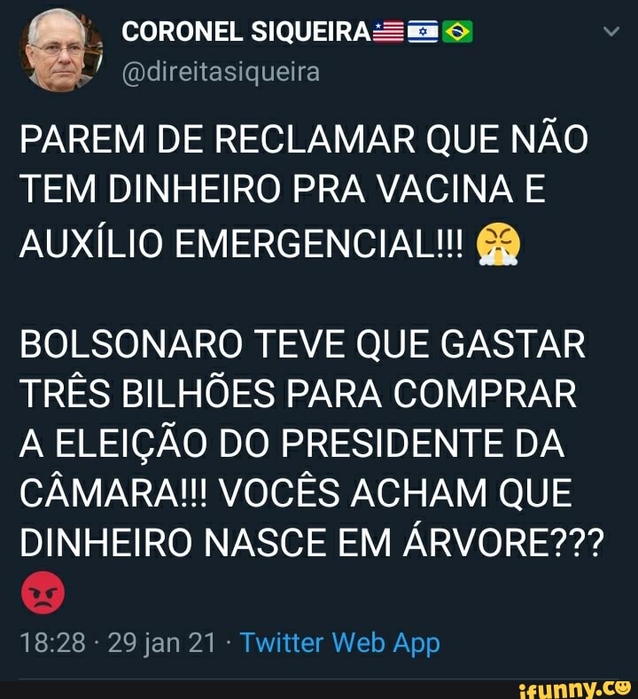 CORONEL SIQUEIRA na
direitasiqueira
PAREM DE RECLAMAR QUE NÃO TEM DINHEIRO PRA VACINA E AUXÍLIO EMERGENCIAL!
BOLSONARO TEVE QUE GASTAR TRÊS BILHÕES PARA COMPRAR A ELEIÇÃO DO PRESIDENTE DA CÂMARA!!! VOCÊS ACHAM QUE DINHEIRO NASCE EM ÁRVORE???
1828 29jan21