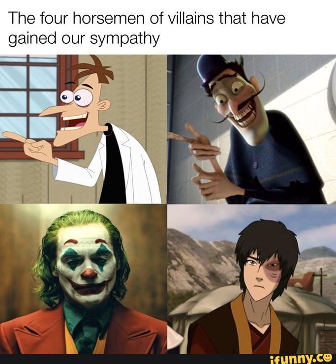 The four horsemen of villains that have
gained our sympathy