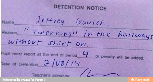 DETENTION NOTICE
terey Gavi
Reston!" Teer icing! fn the heliweys
WwithovE Shirk on,
Pupil must report at the end of
perioa_
oF penalty will